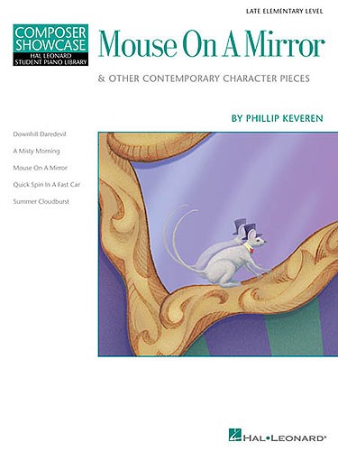Composer Showcase: Phillip Keveren - Mouse On A Mirror And Other Contemporary Character Pieces