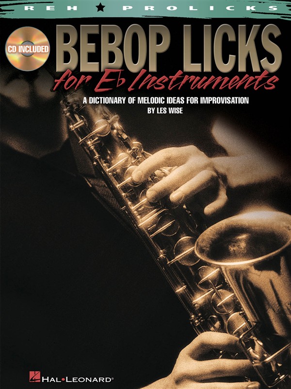 Les Wise: Bebop Licks For E Flat Instruments - A Dictionary Of Melodic Ideas For Improvisation