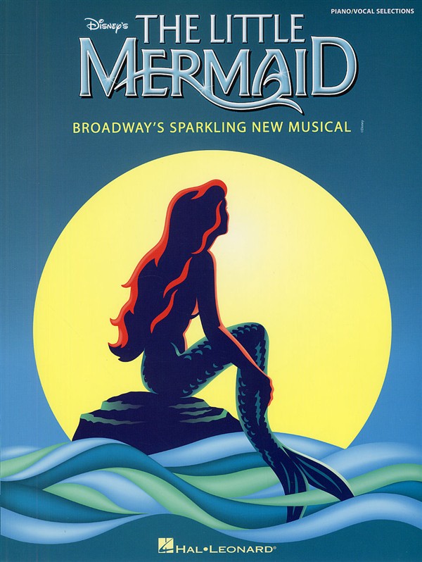 Alan Menken: The Little Mermaid - Broadway's Sparkling New Musical (Piano/Vocal Selections)
