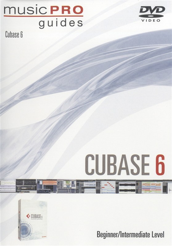 Music Pro Guides: Cubase 6 - Beginner/Intermediate Level