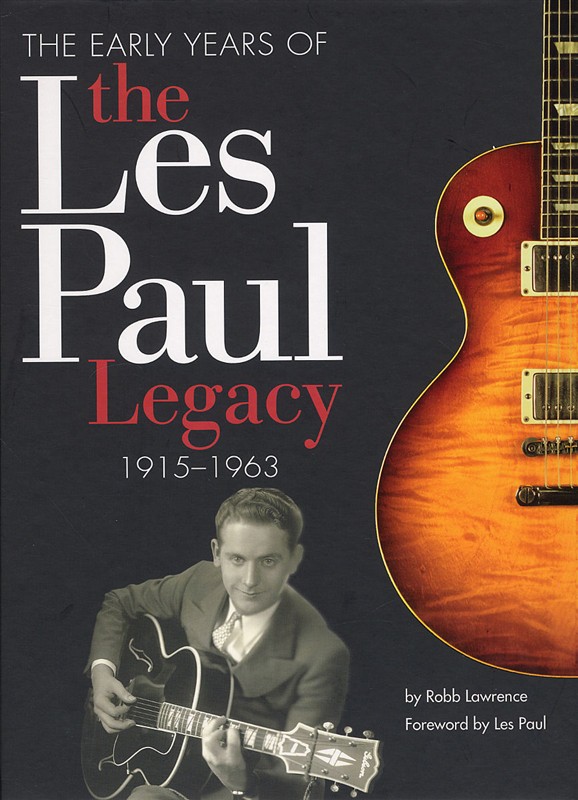 The Early Years Of The Les Paul Legacy 1915-1963