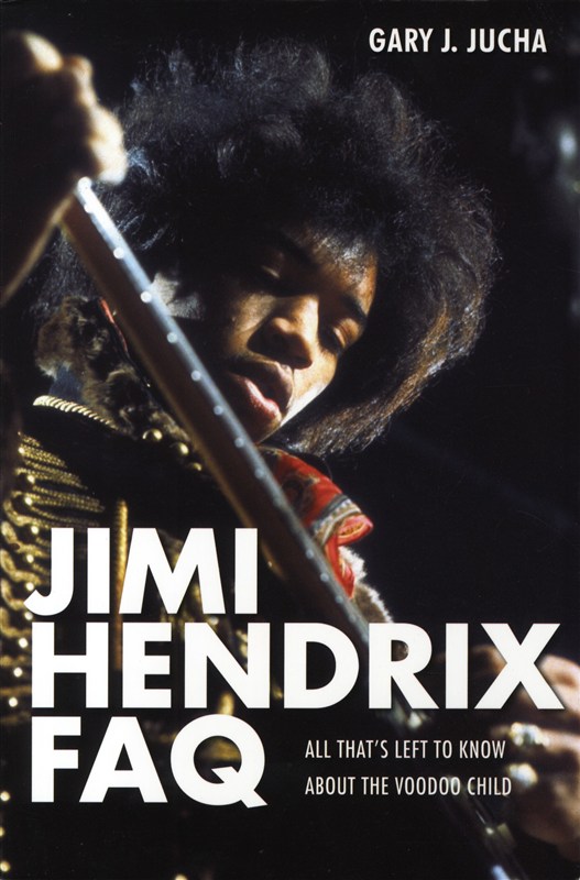 Gary J. Jucha: Jimi Hendrix FAQ