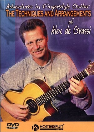 Alex De Grassi: Adventures In Fingerstyle Guitar - The Techniques And Arrangements
