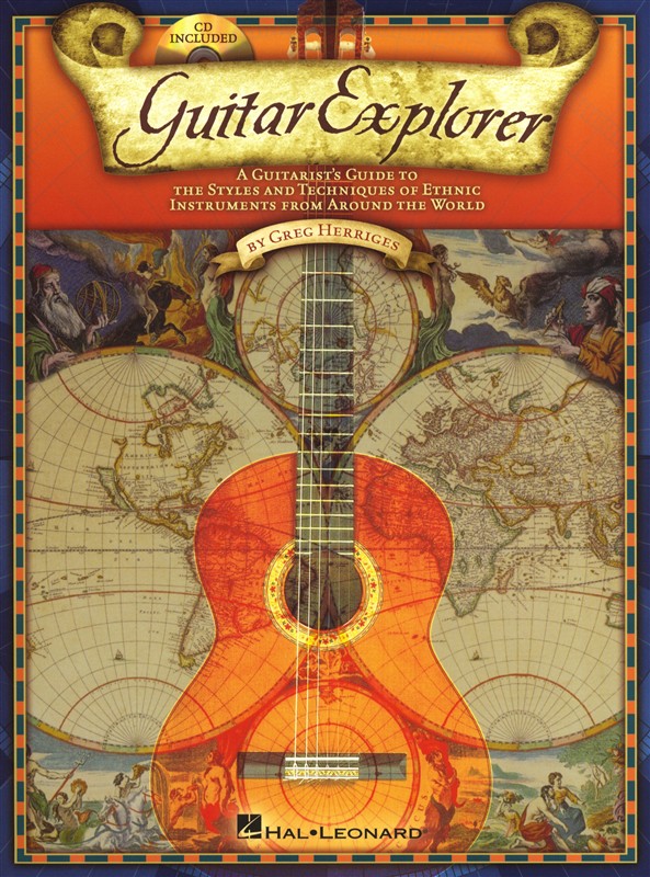 Greg Herriges: Guitar Explorer - A Guitarist's Guide To The Styles & Techniques Of Ethnic Instruments From Around The World