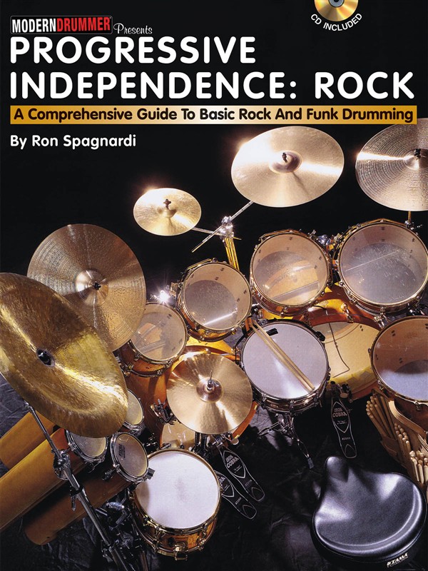 Ron Spagnardi: Progressive Independence: Rock - A Comprehensive Guide To Basic Rock And Funk Drumming