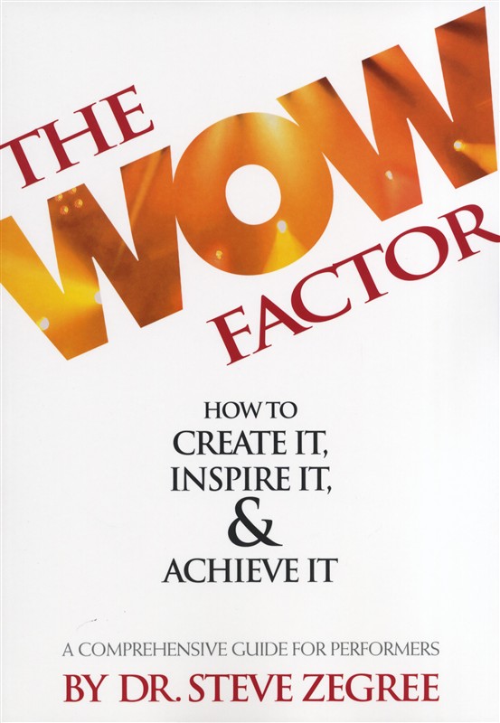 Dr. Steve Zegree: The Wow Factor - A Comprehensive Guide For Performers