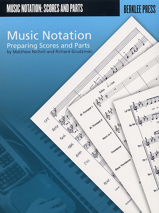 Matthew Nicholl And Richard Grudzinski: Music Notation - Preparing Scores And Parts