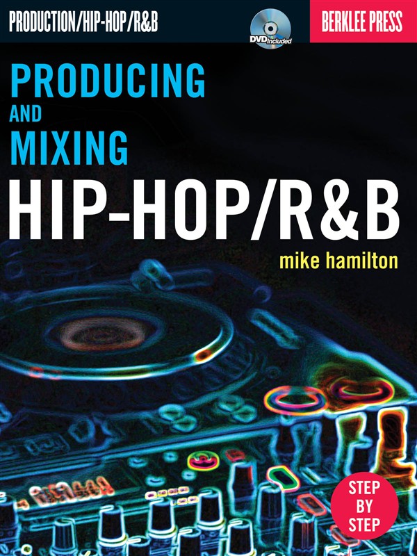 Mike Hamilton: Producing And Mixing Hip-Hop/R&B