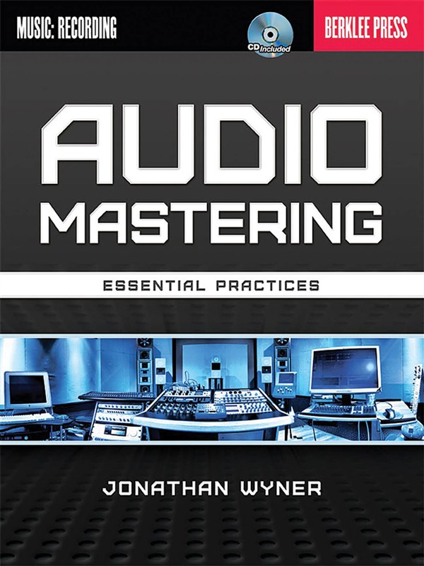 Jonathan Wyner: Audio Mastering - Essential Practices