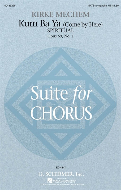 Kirke Mechem: Kum Ba Ya (Come By Here), Spiritual, From Suite For Chorus, Op. 69