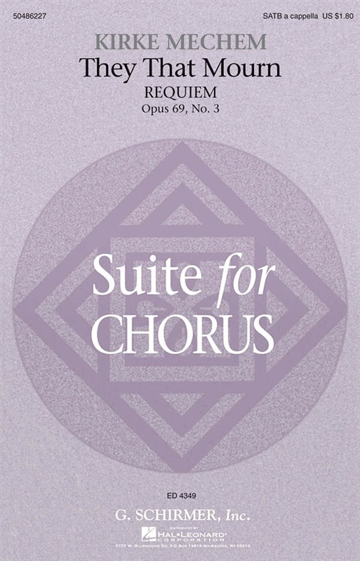 Kirke Mechem: They That Mourn (Requiem) From Suite For Chorus Op. 69