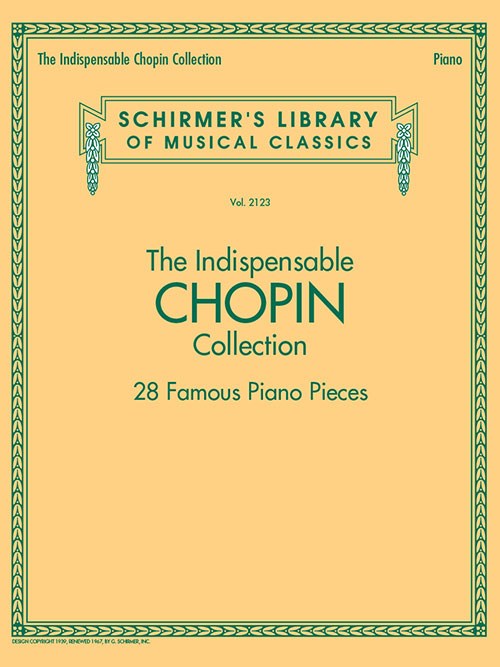 Schirmer's Library Of Musical Classics Vol. 2123: The Indispensable Chopin Collection – 28 Famous Piano Pieces