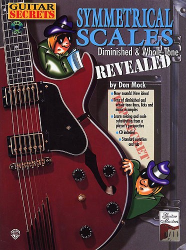 Guitar Secrets: Symmetrical Scales - Diminished And Whole Tone