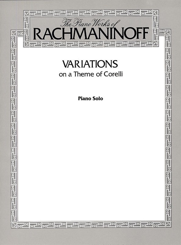 Sergei Rachmaninov: The Piano Works Of Rachmaninov - Variations On A Theme Of Corelli