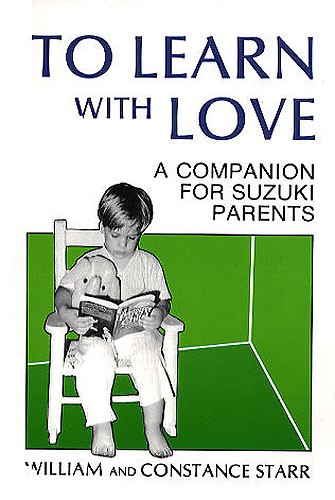 To Learn With Love: A Companion For Suzuki Parents