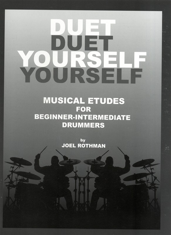 Joel Rothman: Duet Yourself - Musical Etudes For Beginner-Intermediate Drummers