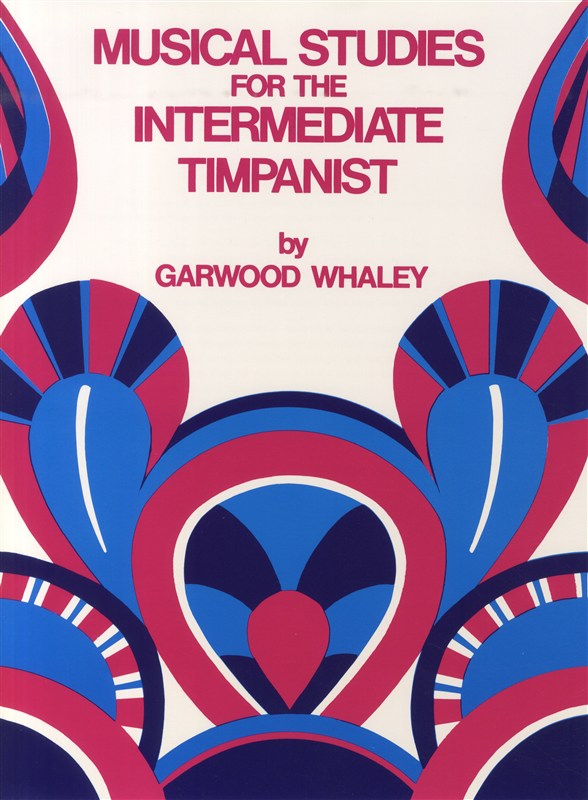 Garwood Whaley: Musical Studies For The Intermediate Timpanist