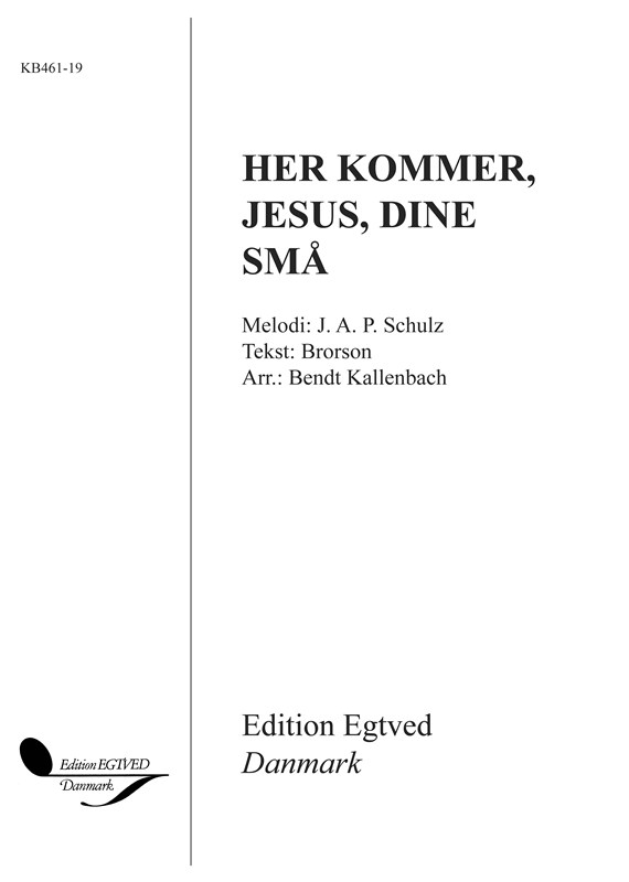 HER KOMMER, JESUS, DINE SMÅ