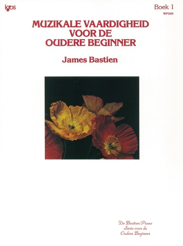James Bastien: Muzikale Vaardigheid Voor De Oudere Beginner - Boek 1