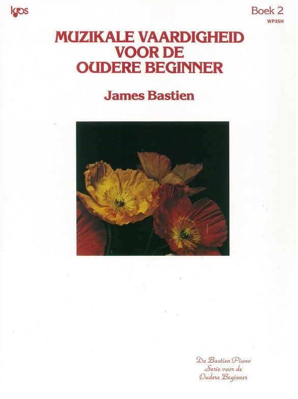 James Bastien: Muzikale Vaardigheid Voor De Oudere Beginner - Boek 2