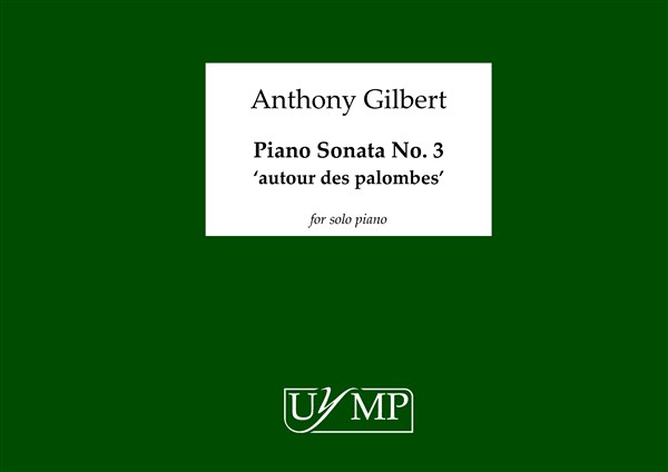 Anthony Gilbert: Piano Sonata No.3 'Authour Des Palombes'