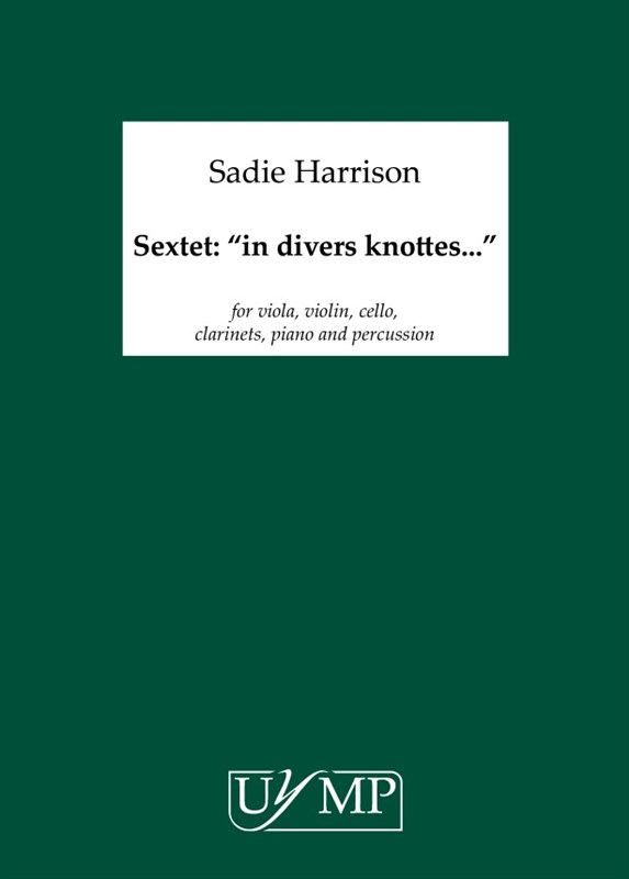 Sadie Harrison: Sextet: "In Divers Knottes..."'