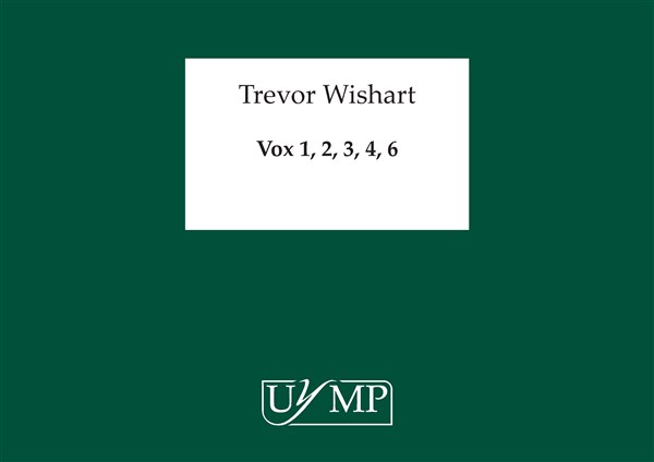 Trevor Wishart: Vox 1, 2, 3, 4, 6 (All In One Volume)