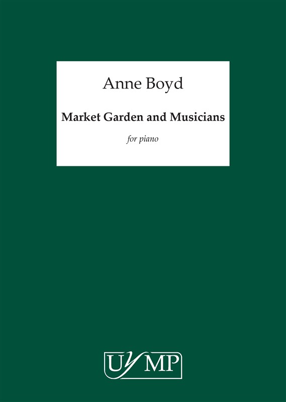 Anne Boyd: Market Garden and Musicians for Piano