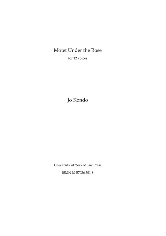 Jo Kondo: Motet Under the Rose