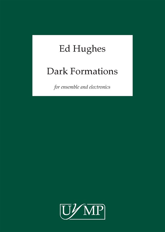 Ed Hughes: Dark Formations (Score)