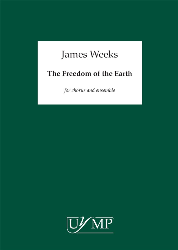 James Weeks: The Freedom of the Earth (SATB/Ensemble) - Score