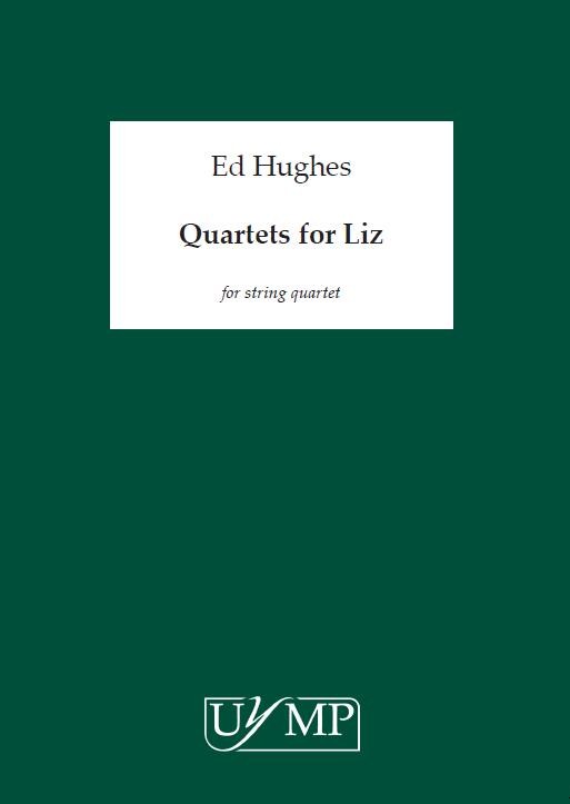 Ed Hughes: Quartets For Liz (Score)