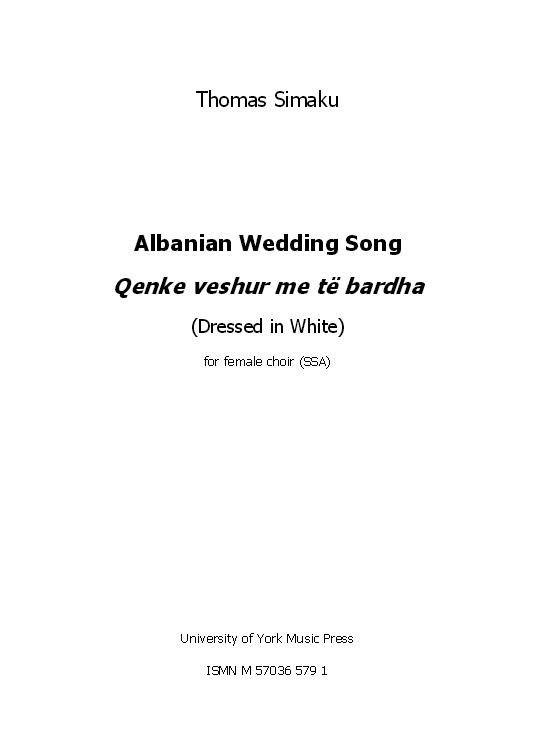Thomas Simaku: Albanian Wedding Song - Qenke Veshur Me Të Bardha (Dressed In White) (SSA)