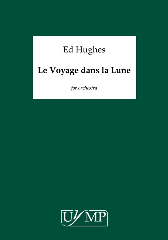 Ed Hughes: Le Voyage Dans La Lune (A4 Study Score)