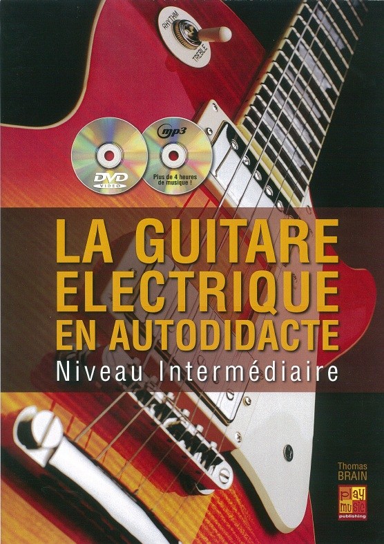 Thomas Brain: La Guitare Electrique En Autodidacte - Niveau Intermediaire