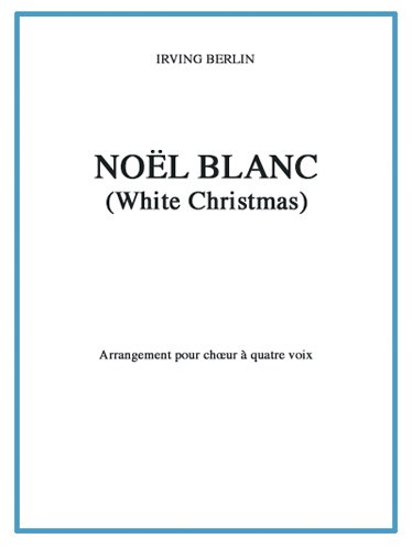 Irving Berlin: Noël Blanc (White Christmas)