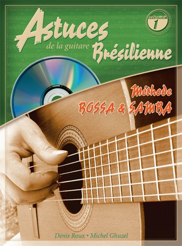 Denis Roux Michel Ghuzel: Les Astuces De La Guitare Brésilienne (Volume 1)