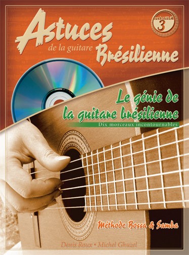 Denis Roux Michel Ghuzel: Les Astuces De La Guitare Brésilienne (Volume 3)
