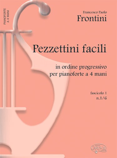 Francesco Paolo Frontini: Pezzettini Facili, in ordine progressivo per Pianoforte a 4 Mani - Fascicolo 1 : N. 1/6