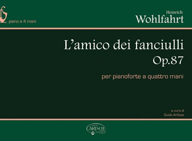 H. Wohlfahrt: L?Amico dei Fanciulli Op.87, per Pianoforte a 4 Mani