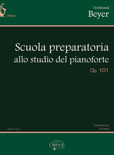 Ferdinand Beyer: Scuola Preparatoria allo Studio del Pianoforte, Op.101