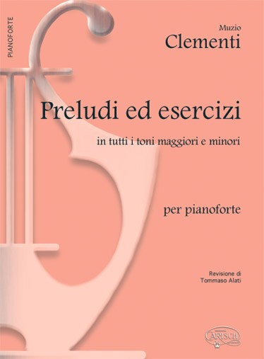 Muzio Clementi: Preludi ed Esercizi in tutti i toni Maggiori e Minori, per Pianoforte