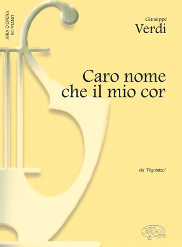 Giuseppe Verdi: Caro nome che il mio cor, da Rigoletto (Soprano)