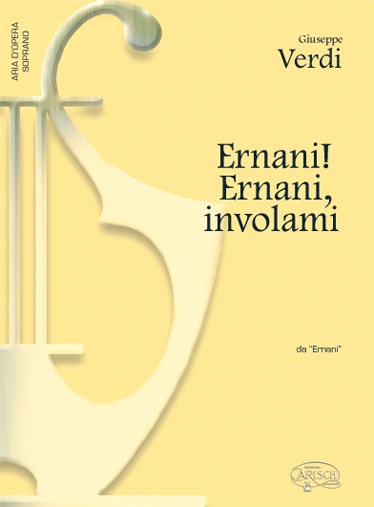 Giuseppe Verdi: Ernani! Ernani! involami, da Ermani (Soprano)
