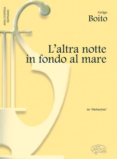 Arrigo Boito: L?altra notte in fondo al mare, da Mefistofele (Soprano)