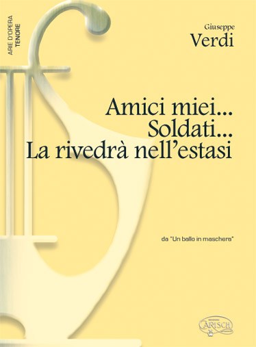 Giuseppe Verdi: Amici miei... Soldati... la rivedrà nell?estasi, da Un Ballo in Maschera (Tenore)