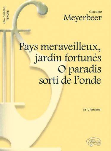 Giacomo Meyerbeer: Pays merveilleux, Jardin ortunés - O paradis sorti de l?onde, da L?Africaine (Tenore)