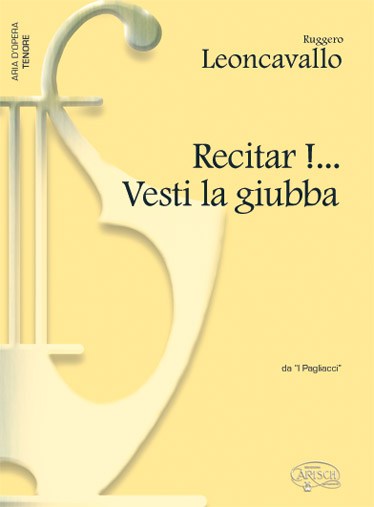 Ruggero Leoncavallo: Recitar!... Vesti la giubba, da I Pagliacci (Tenore)