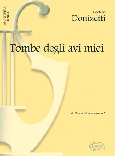 Gaetano Donizetti: Tombe degli avi miei, da Lucia di Lammermoor (Tenore)