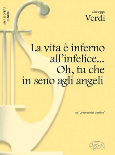 Giuseppe Verdi: La Vita è inferno all?infelice... Oh, tu che in seno agli angeli, da La Forza del Destino (Tenore)